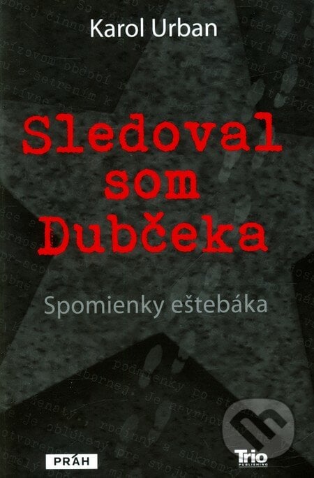 Sledoval som Dubčeka - Karol Urban, Trio Publishing, 2012