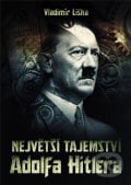 Největší tajemství Adolfa Hitlera - Vladimír Liška, XYZ, 2012