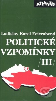Politické vzpomínky /III/ - Ladislav Karel Feierabend - kniha z kategorie Reportáže a publicistika