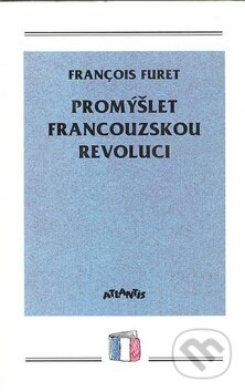 Promýšlet Francouzskou revoluci - François Furet - kniha z kategorie Beletrie