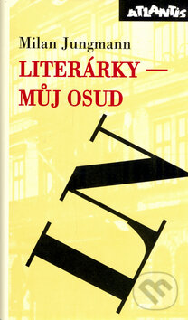 Literárky – můj osud - Milan Jungmann - kniha z kategorie Studie
