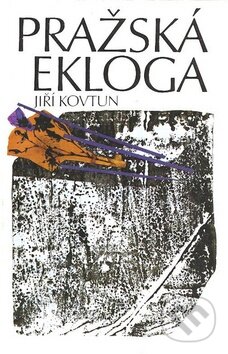 Pražská ekloga - Jiří Kovtun - kniha z kategorie Beletrie