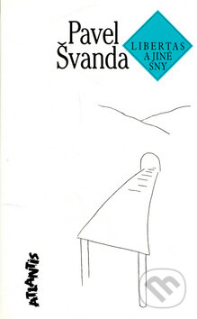 Libertas a jiné sny - Pavel Švanda - kniha z kategorie Společenská beletrie