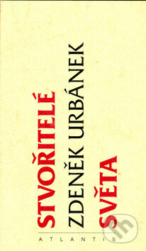 Stvořitelé světa - Zdeněk Urbánek - kniha z kategorie Společenská beletrie