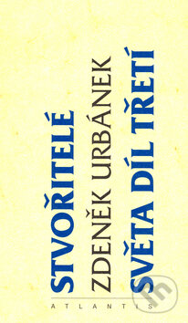 Stvořitelé světa 3 - Zdeněk Urbánek - kniha z kategorie Společenská beletrie