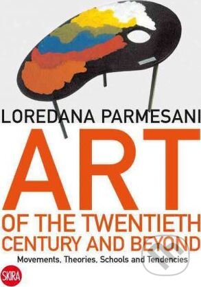 Art of the Twentieth Century and Beyond - Loredana Parmesani, Giorgio Marconi, Skira, 2012