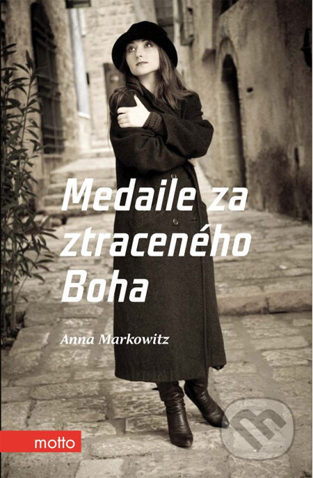 Medaile za ztraceného Boha - Anna Markowitz, Motto, 2012