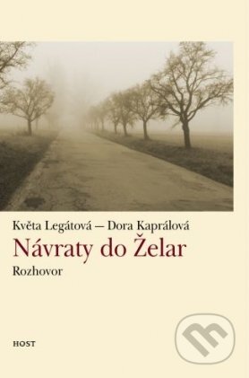 Návraty do Želar - Dora Kaprálová, Květa Legátová, Host, 2005
