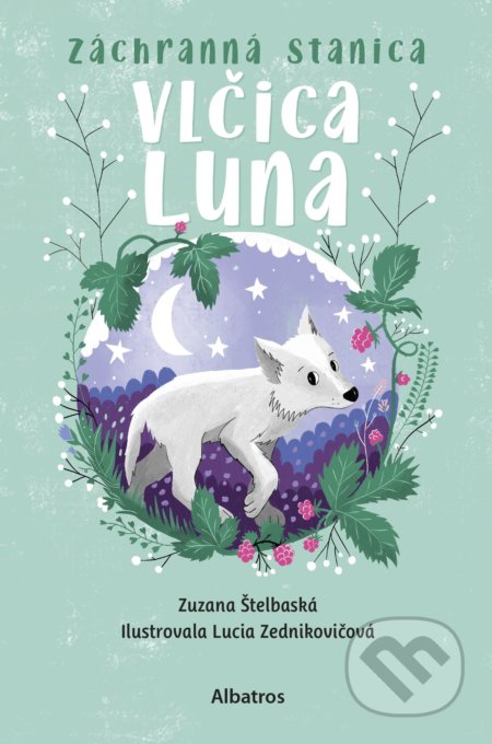 Záchranná stanica: Vlčica Luna - Zuzana Štelbaská, Lucia Zednikovičová (ilustrátor), Albatros SK, 2022