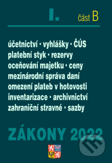 Zákony 2022 I/B - Účetní zákony, České účetní standardy, Správa daní, Poradce s.r.o., 2022