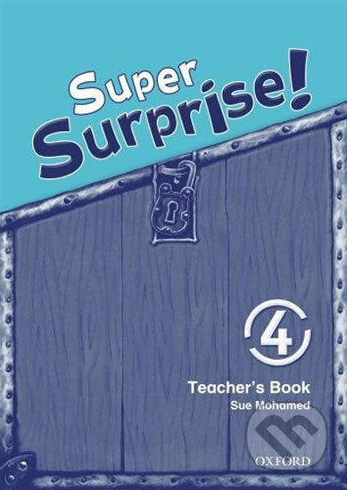 Super Surprise 4: Teacher´s Book - Sue Mohamed, Oxford University Press, 2010