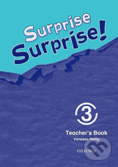 Surprise Surprise! 3: Teacher´s Book - Vanessa Reilly, Oxford University Press, 2009
