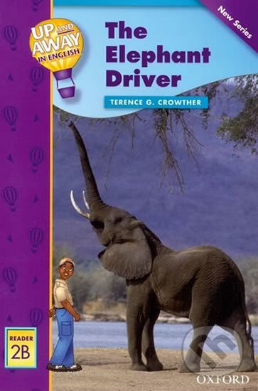Up and Away Readers 2: The Elephant Driver - Terence G. Crowther - kniha z kategorie 1. stupeň