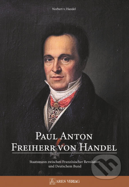 Paul Anton Freiherr von Handel - Norbert von Handel, Ares, 2021