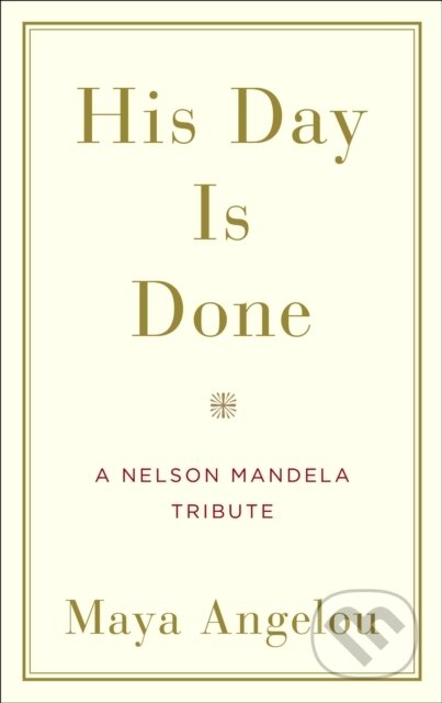 E-kniha: His Day Is Done (Maya Angelou). Random House, 2014