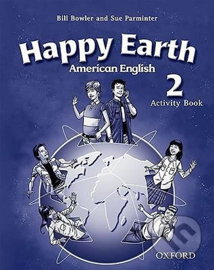 American Happy Earth 2: Activity Book - Bill Bowler, Oxford University Press, 2008