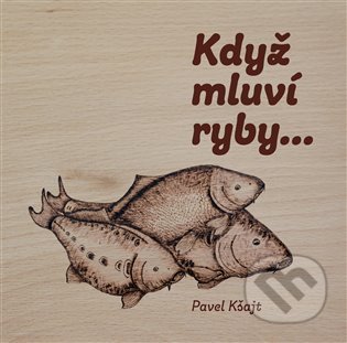 Když mluví ryby… - Pavel Kšajt, Oto Melter (Ilustrátor), Pavel Mervart, 2022