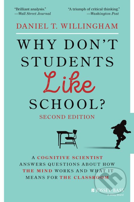Why Don&#039;t Students Like School? - Daniel T. Willingham, John Wiley & Sons, 2021