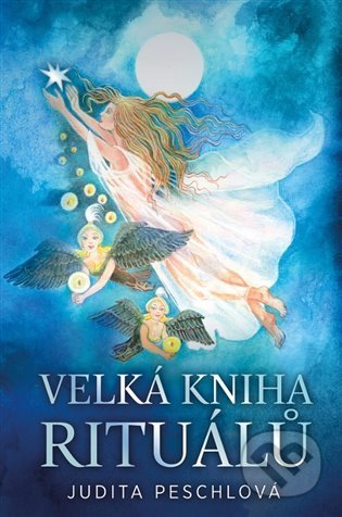Velká kniha rituálů - Judita Peschlová, Inka Delevová (Ilustrátor), Diana Delevová (Ilustrátor), Synergie, 2022