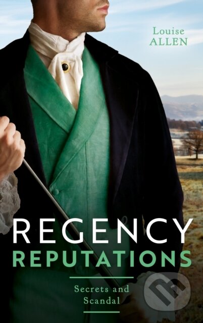 Regency Reputations: Secrets And Scandal: Regency Rumours / Tarnished Amongst the Ton - Louise Allen, HarperCollins Publishers, 2021