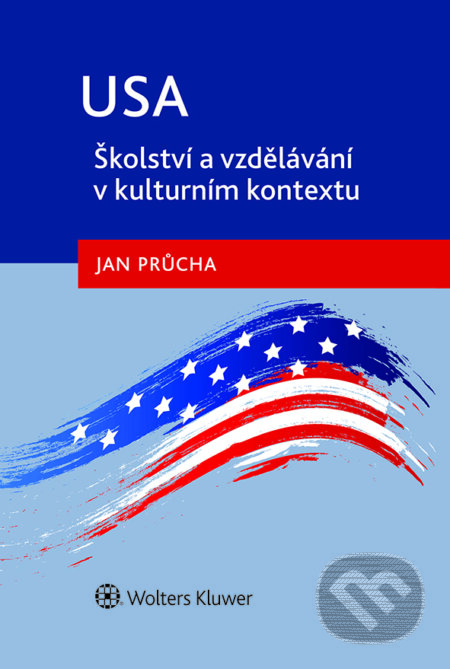 USA - Školství a vzdělávání v kulturním kontextu - Jan Průcha, Wolters Kluwer ČR, 2022