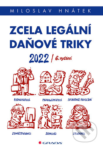 Zcela legální daňové triky 2022 - Miloslav Hnátek, Grada, 2022