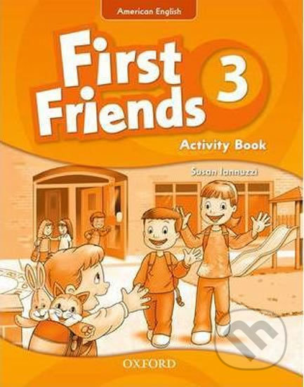 First Friends American Edition 3: Activity Book - Susan Iannuzzi, Oxford University Press, 2011