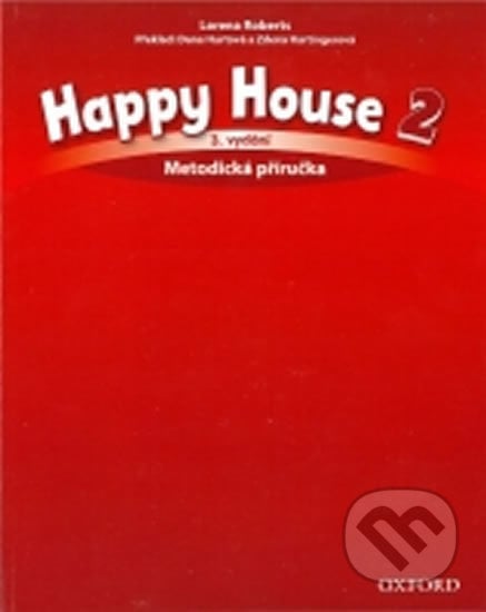 Happy House 2: Metodická Příručka (3rd) - Z. Hartingerová, D. Hurtová, L. Roberts,, Oxford University Press