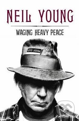 Waging Heavy Peace - Neil Young, Viking, 2012