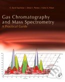 Gas Chromatography and Mass Spectrometry - O. David Sparkman, Zelda Penton, Fulton G. Kitson, Academic Press, 2011