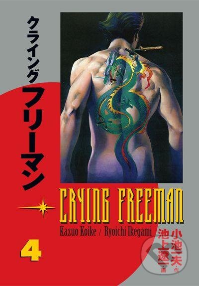 Crying Freeman 4 (Plačíci drak) - Kazuo Koike, Rjoiči Ikegami - kniha z kategorie Komiksy