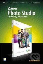 Zoner Photo Studio 15 - praktický průvodce - Pavel Kristián, Zoner Press, 2012
