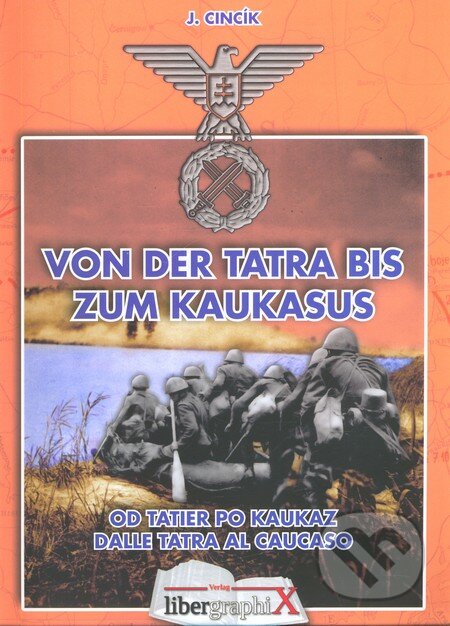Od Tatier po Kaukaz - J. Cincík, Verlag Libergraphix, 2012