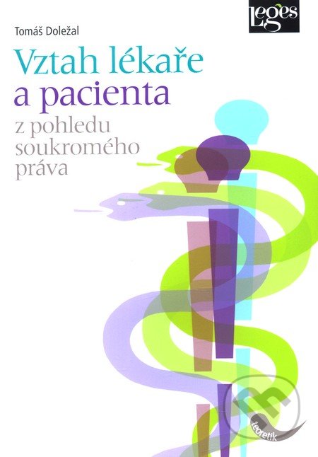 Vztah lékaře a pacienta z pohledu soukromého práva - Tomáš Doležal, Leges, 2012