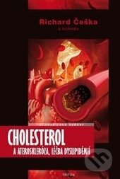 Cholesterol a ateroskleróza, léčba dyslipidémií - Richard Češka, Triton, 2012