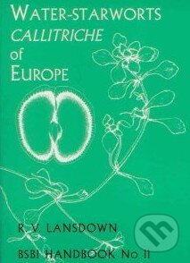 Water-Starworths Callitriche of Europe - R.V. Lansdown, Botanical Society of the British Isles, 2008