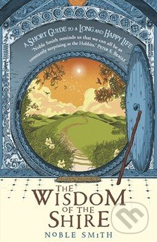 The Wisdom of the Shire - Noble Smith, Hodder and Stoughton, 2012