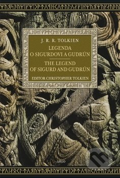 Legenda o Sigurdovi a Gudrún/The Legend of Sigurd and Gudrún - J.R.R. Tolkien, Argo, 2012