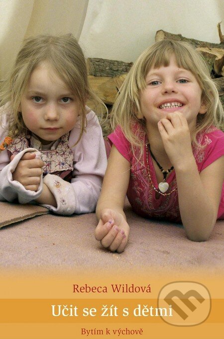 Učit se žít s dětmi (Bytím k výchově) - Rebeca Wildová - kniha z kategorie Vztahy a rodina