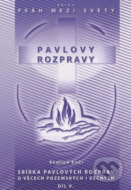 Pavlovy rozpravy V. - Bedřich Kočí, Agape, 2009