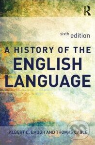 A History of the English Language (Sixth edition) - Albert C. Baugh - kniha z kategorie Jazykové učebnice a slovníky
