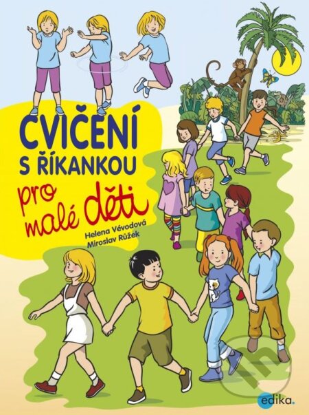 Cvičení s říkankou pro malé děti - Helena Vévodová, Miroslav Růžek (ilustrácie), Edika, 2012