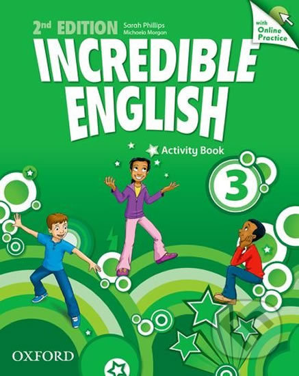 Incredible English 3: Activity Book with Online Practice (2nd) - Sarah Phillips, Oxford University Press, 2013