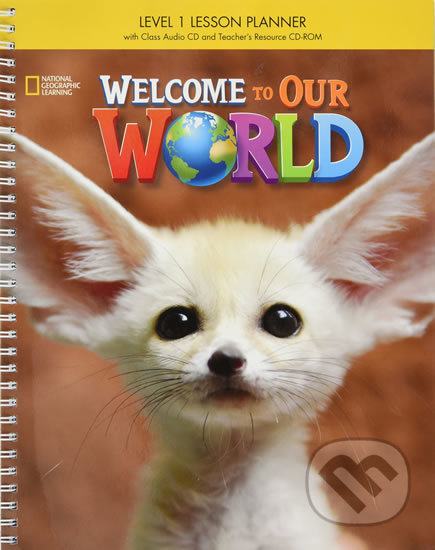 Welcome to Our World 1 Lesson Planner with Class Audio CD and Teacher's Resource CD-ROM - kniha z kategorie 1. stupeň