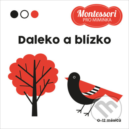 Montessori pro miminka: Daleko a blízko - Adéla Korbelářová, Drobek, 2022