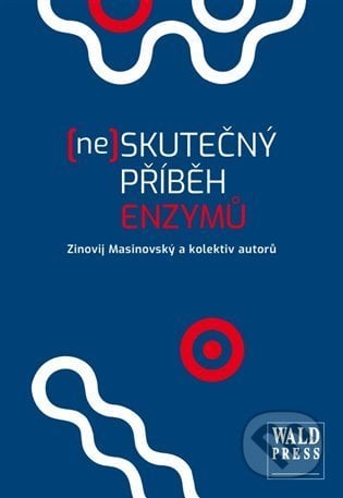 (Ne)skutečný příběh enzymů - Zinovij Masinovský, Jiří Halousek, Jiří Wald, WALD Press, 2022