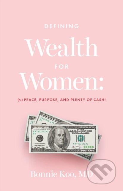 E-kniha: Defining Wealth for Women: (Bonnie Koo). Lioncrest Publishing, 2022