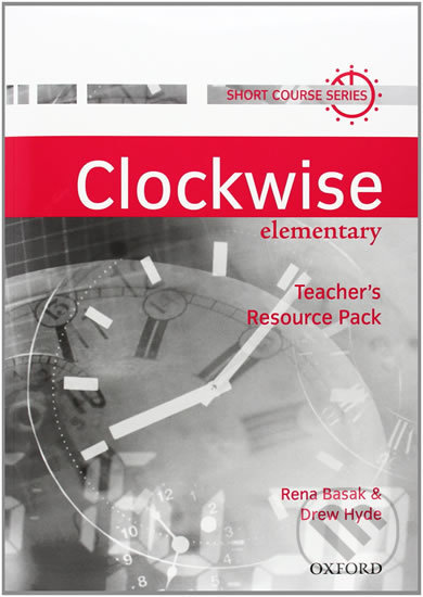 Clockwise Elementary: Teacher´s Resource Pack - Rena Basak, Oxford University Press, 2001
