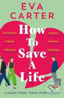 How to Save a Life - Eva Carter, Pan Macmillan, 2022
