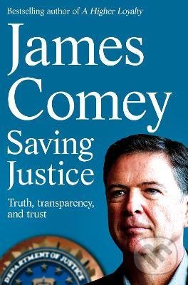 Saving Justice - James Comey, Pan Macmillan, 2022